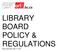 LIBRARY BOARD POLICY & REGULATIONS