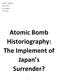 Daniel C. Zacharda History 298 Dr. Campbell 12/11/2014. Atomic Bomb Historiography: The Implement of Japan s Surrender?