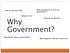 Why. Government? What are the pros & cons of a government? Why do we need one? What is it for? Could we do without?