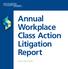 Annual Workplace Class Action Litigation Report Edition