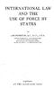INTERNATIONAL LAW AND THE USE OF FORCE BY STATES