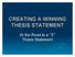 CREATING A WINNING THESIS STATEMENT. Or the Road to a 5 Thesis Statement