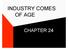 INDUSTRY COMES OF AGE CHAPTER 24