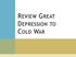 REVIEW GREAT DEPRESSION TO COLD WAR