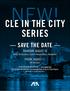 NEW! CLE IN THE CITY SERIES SAVE THE DATE. THURSDAY, AUGUST 10 AM & PM Sessions / Lunch Presentations / Reception. FRIDAY, AUGUST 11 AM Sessions