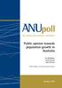 poll Public opinion towards population growth in Australia THE AUSTRALIAN NATIONAL UNIVERSITY Ian McAllister Aaron Martin Juliet Pietsch
