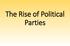 The Rise of Political Parties