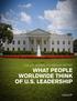 THE U.S.-GLOBAL LEADERSHIP REPORT WHAT PEOPLE WORLDWIDE THINK OF U.S. LEADERSHIP