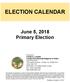 ELECTION CALENDAR. June 5, 2018 Primary Election
