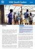 IOM South Sudan SITUATION REPORT OVERVIEW. 11,500 IDPs relocated to the new PoC site in Malakal