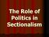 The Role of Politics in Sectionalism