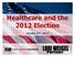 Healthcare and the 2012 Election. October 17 th, 2012
