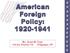 American Foreign Policy: Ms. Susan M. Pojer Horace Greeley HS Chappaqua, NY