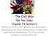 The Civil War The Two Sides: Chapter 13, Section 1 Differences in economic, political, and social beliefs and practices can lead to division within a