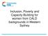 Inclusion, Poverty and Capacity Building for women from CALD backgrounds in Western Sydney