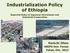 Industrialization Policy of Ethiopia