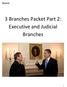 Name: 3 Branches Packet Part 2: Executive and Judicial Branches
