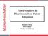 New Frontiers In Pharmaceutical Patent Litigation. Benjamin Hsing Irene Hudson Wanda French-Brown