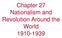 Chapter 27 Nationalism and Revolution Around the World