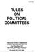 RULES ON POLITICAL COMMITTEES