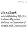 Handbook on Establishing Effective Labour Migration Policies in Countries of Origin and Destination