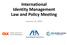 International Identity Management Law and Policy Meeting