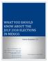 WHAT YOU SHOULD KNOW ABOUT THE JULY 2018 ELECTIONS IN MEXICO.