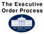 The Executive Order Process