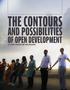 THE CONTOURS AND POSSIBILITIES OF OPEN DEVELOPMENT DEVELOPMENT OUTREACH