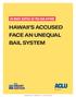 HAWAII S ACCUSED FACE AN UNEQUAL BAIL SYSTEM