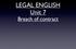 LEGAL ENGLISH Unit 7 Breach of contract