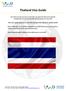 Thailand Visa Guide. This is just a guide, please get in touch with your local Thai embassy for updated details.