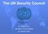 The UN Security Council. Dr. Walter Dorn Canadian Forces College 21 January 2019