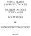 UNITED STATES BANKRUPTCY COURT WESTERN DISTRICT OF NEW YORK LOCAL RULES BANKRUPTCY PROCEDURE