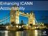 Enhancing ICANN. Text. Accountability