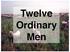 Twelve Ordinary Men. Matt All the disciples forsook Him and fled. Luke Foolish and slow of heart