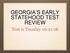 GEORGIA S EARLY STATEHOOD TEST REVIEW. Test is Tuesday