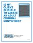 IS MY CLIENT ELIGIBLE TO VACATE AN ADULT CRIMINAL CONVICTION?