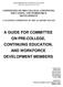 A GUIDE FOR COMMITTEE ON PRE-COLLEGE, CONTINUING EDUCATION, AND WORKFORCE DEVELOPMENT MEMBERS