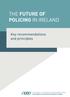 THE FUTURE OF POLICING IN IRELAND. Key recommendations and principles
