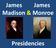 Madison & Monroe. Presidencies
