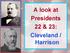 A look at Presidents 22 & 23: Cleveland / Harrison