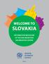 WELCOME TO SLOVAKIA INFORMATION BROCHURE OF THE IOM MIGRATION INFORMATION CENTRE