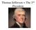 Thomas Jefferson = The 3 rd President