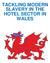 TACKLING MODERN SLAVERY IN THE HOTEL SECTOR IN WALES