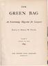 THE GREEN , BAG. An Entertaining Magazine fir Lawyers EDITED BY HORACE W. FULLER VOLUME V COVERING THE YEAR THE BOSTON BOOK COMPANY BOSTON, MASS.