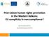 Post-Lisbon human rights promotion in the Western Balkans: EU complicity in non-compliance? Bea Huszka (ELTE) Zsolt Körtvélyesi (ELTE)