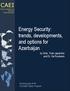 CAEI. Energy Security: trends, developments, and options for Azerbaijan. by Amb. Tedo Japaridze and Dr. Ilia Roubanis