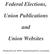 Federal Elections, Union Publications. and. Union Websites